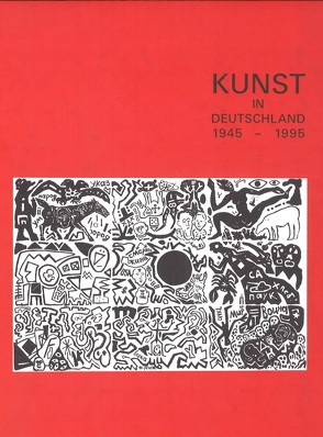 Kunst in Deutschland 1945-1995 von Feist,  Günter, Gillen,  Eckhart, Sachs,  Angelia, Saure,  Gabriele, Tannert,  Christoph, Tittel,  Lutz, Wiese,  Stephan von