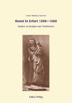 Kunst in Erfurt 1300-1360 von Kammel,  Frank M