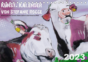 Kunst-Kalender von Stefanie Rogge (Tischkalender 2023 DIN A5 quer) von Rogge,  Stefanie