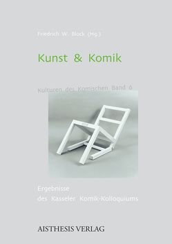 Kunst & Komik von Bandel,  Jan-Frederik, Block,  Friedrich W, Brock,  Alexander, Ellrich,  Lutz, Gerigk,  Anja, Glasmeier,  Michael, Kindt,  Tom, Maintz,  Christian, Meyer-Sickendiek,  Burkhard, Wirag,  Lino, Wirth,  Uwe, Wolf,  Ror