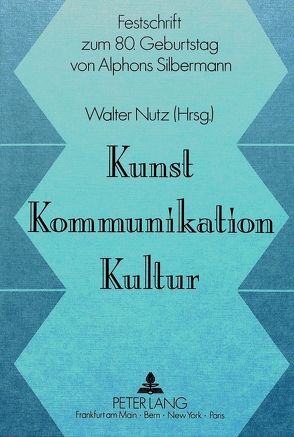 Kunst, Kommunikation, Kultur von Nutz,  Walter