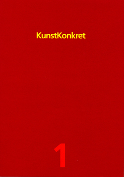 Kunst- Konkret. Zeitschrift für Kunst, Architektur und Gestaltung / Kunst- Konkret 1. Zeitschrift für Kunst, Architektur und Gestaltung von Enzweiler,  Jo, Honegger,  Gottfried, Maury,  Jean P, Pitzen,  Horst, Pohl,  Walfried, Rave,  Horst, Rompza,  Sigurd, Schuck,  Ulike