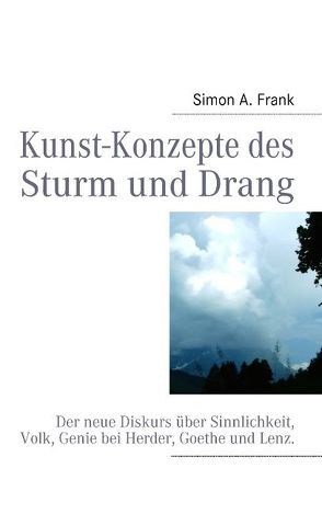 Kunst-Konzepte des Sturm und Drang von Frank,  Simon A.