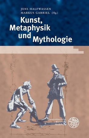 Kunst, Metaphysik und Mythologie von Gabriel,  Markus, Halfwassen,  Jens, Zimmermann,  Stephan