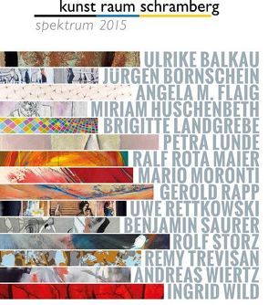 kunst raum schramberg – spektrum 2015 von Bornschein,  Lars, Pohler,  Rainer, Rüth,  Bernhard, Schnekenburger,  Bodo