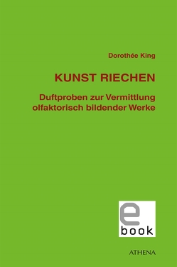 Kunst riechen von King,  Dorothée