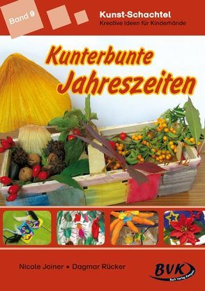 Kunst-Schachtel Kreative Ideen für Kinderhände Band 9 von Joiner,  Nicole, Rücker,  Dagmar