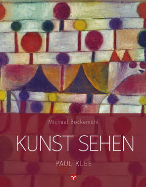 Kunst sehen – Paul Klee von Bockemühl,  Michael, Ehrenschneider,  Lara-Luna, Hornemann von Laer,  David, Jessberger,  Sinja, Lamprecht,  Johanna