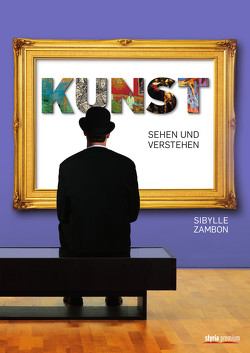 Kunst sehen und verstehen von Zambon,  Sibylle