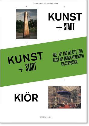 KUNST + STADT von Christen,  Gabriela, Curiger,  Bice, Doswald,  Christoph, Rieniets,  Tim, Schenker,  Christoph, Schindler,  Anna, Steiner,  Juri, Ursprung,  Philipp, Wolfs,  Rein