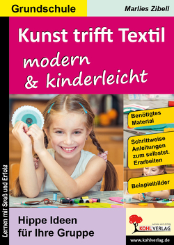 Kunst trifft Textil … modern & kinderleicht von Zibell,  Marlies