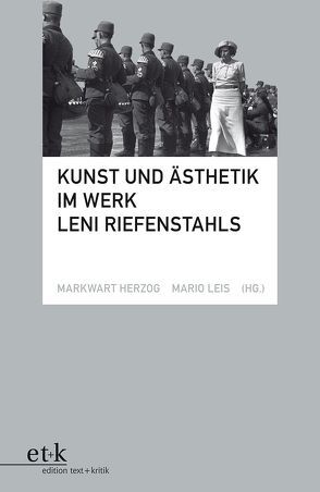 Kunst und Ästhetik im Werk Leni Riefenstahls von Herzog,  Markwart, Leis,  Mario