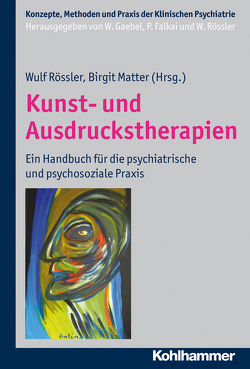 Kunst- und Ausdruckstherapien von Falkai,  Peter, Gaebel,  Wolfgang, Matter,  Birgit, Rössler,  Wulf