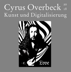 Kunst und Digitalisierung von Overbeck,  Cyrus