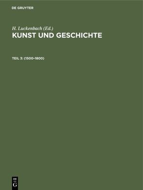 Kunst und Geschichte / 1500–1800 von Luckenbach,  H.