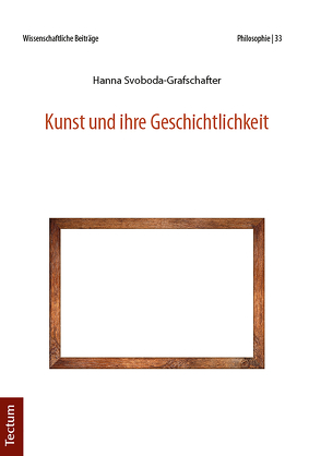 Kunst und ihre Geschichtlichkeit von Svoboda-Grafschafter,  Hanna