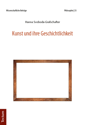 Kunst und ihre Geschichtlichkeit von Svoboda-Grafschafter,  Hanna