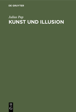 Kunst und Illusion von Pap,  Julius