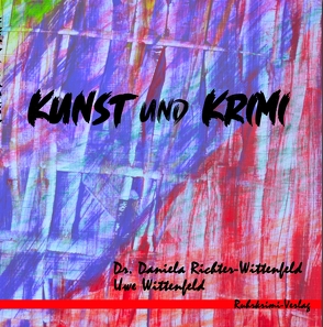 Kunst und Krimi von Richter-Wittenfeld,  Dr. Daniela, Uwe,  Wittenfeld