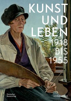 Kunst und Leben 1918 bis 1955 von Althaus,  Karin, Bock,  Sarah, Kern,  Lisa, Mühling,  Matthias, Städtische Galerie im Lenbachhaus und Kunstbau München, Wittchow,  Melanie