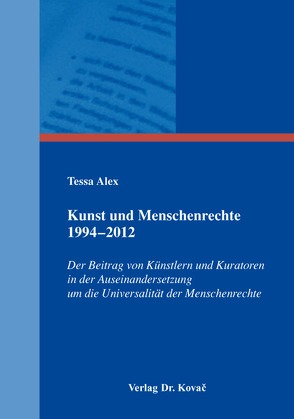 Kunst und Menschenrechte 1994–2012 von Alex,  Tessa