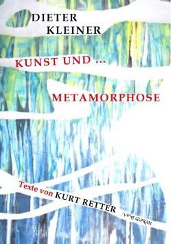 Kunst und … Metamorphose von Kleiner,  Dieter, Retter,  Kurt