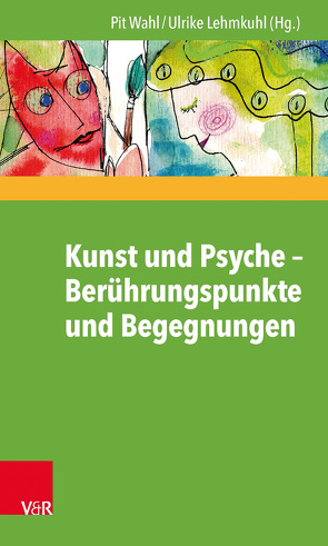 Kunst und Psyche – Berührungspunkte und Begegnungen von Branscheid,  Klaus, Felde,  Josefin zum, Fischer-Heine,  Heike, Fooken,  Insa, Fuchs-Brüninghoff,  Elisabeth, Heisterkamp,  Günter, Krüger,  Lutz, Lehmkuhl,  Gerd, Lehmkuhl,  Ulrike, Moser,  Tilmann, Quiring,  Doris, Rasche,  Jörg, Röseler,  Doreen, Stöcker,  Hermann, Vápenka,  Ales, Wahl,  Pit, Wiegand,  Ronald