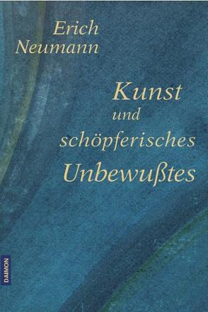 Kunst und schöpferisches Unbewusstes von Neumann,  Erich