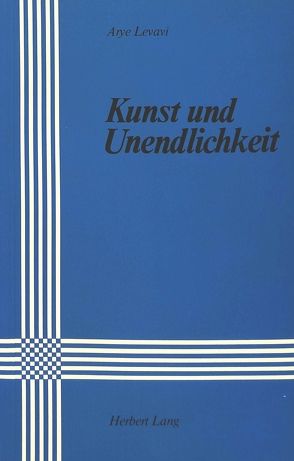 Kunst und Unendlichkeit von Levavi,  Arye