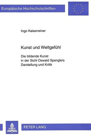 Kunst und Weltgefühl von Kaiserreiner,  Ingo