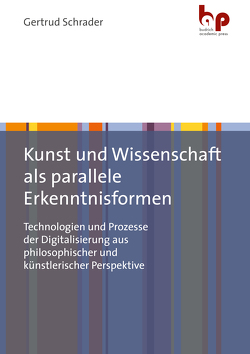 Kunst und Wissenschaft als parallele Erkenntnisformen von Schrader,  Gertrud