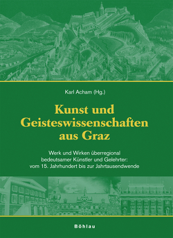 Kunst und Wissenschaft aus Graz / Kunst und Geisteswissenschaften aus Graz von Acham,  Karl, Albrecht,  Clemens, Aulinger,  Barbara, Brill,  Olaf, Ernst,  Wilhelm Walter, Ertler,  Klaus-Dieter, Fill,  Alwin, Flotzinger,  Rudolf, Fuchs,  Gerhard, Galter,  Hannes, Grancy,  Antje Senarclens de, Grünzweig,  Werner, Haslmayr,  Harald, Hendler,  Maximilian, Herzog,  Wilhelm Heiner, Hurch,  Bernhard, Huth,  Eilfried, Hüttenbach,  F. Lochner von, Keiper,  Hugo, Kernbauer,  Alois, Krieger,  Gottfried, Leitinger,  Doris, Payer,  Margarete, Pochat,  Götz, Reicher-Marek,  Maria, Röd,  Wolfgang, Rudolf,  Karl, Salamun,  Kurt, Strassegger,  Regina, Strohmaier,  Alexandra, Tragatschnig,  Ulrich