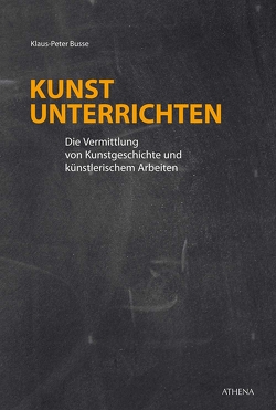 Kunst unterrichten von Busse,  Klaus-Peter