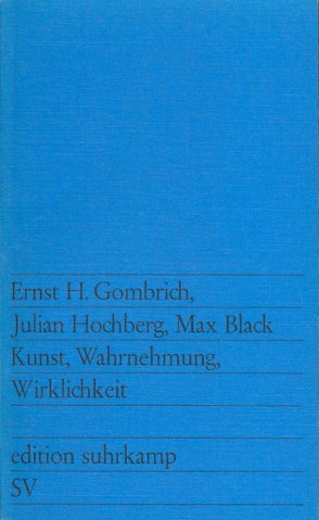 Kunst, Wahrnehmung, Wirklichkeit von Black,  Max, Gombrich,  Ernst H, Hochberg,  Julian, Looser,  Max, Mandelbaum,  Maurice