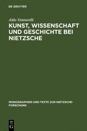 Kunst, Wissenschaft und Geschichte bei Nietzsche von Richter,  Silke, Schröder,  Leonie, Venturelli,  Aldo