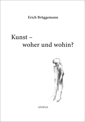 Kunst – woher und wohin? von Brüggemann,  Erich