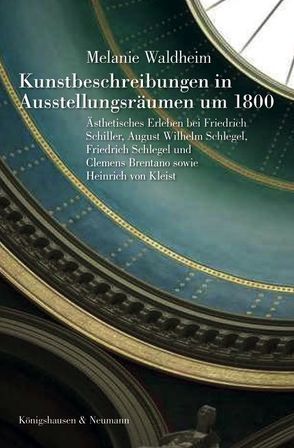 Kunstbeschreibungen in Ausstellungsräumen um 1800 von Waldheim,  Melanie