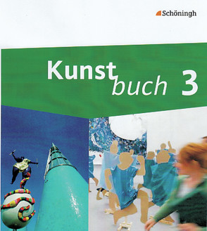 Kunstbuch – Arbeitsbücher für die Sekundarstufe I. Bisherige Ausgabe von Algner,  Achim, Binder,  Martin, Binder,  Sabine, Deffke,  Michael, Paßmann,  Britta, Prox,  Henning, Sterle,  Anne, Wilms,  Jochen