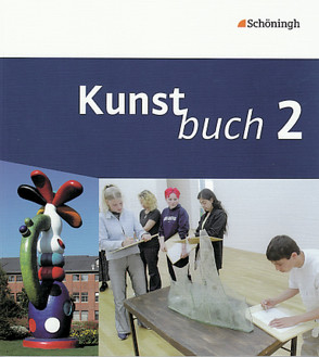 Kunstbuch – Arbeitsbücher für die Sekundarstufe I. Bisherige Ausgabe von Algner,  Achim, Binder,  Martin, Binder,  Sabine, Deffke,  Michael, Paßmann,  Britta, Prox,  Henning, Sterle,  Anne, Wilms,  Jochen