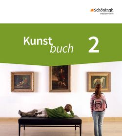 Kunstbuch – Arbeitsbücher für die Sekundarstufe I – Neubearbeitung von Algner,  Achim, Binder,  Martin, Binder,  Sabine, Deffke,  Michael, Paßmann,  Britta, Prox,  Henning, Sterle,  Anne, Wilms,  Jochen