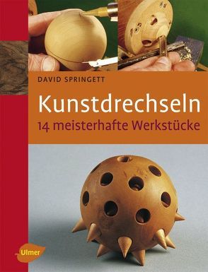 Kunstdrechseln von Springett,  David