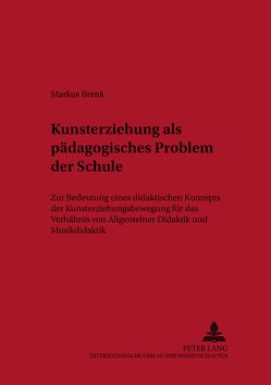 Kunsterziehung als pädagogisches Problem der Schule von Brenk,  Markus