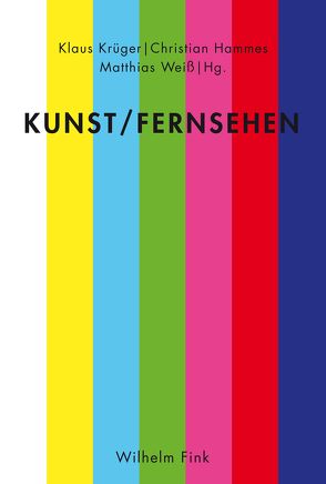 Kunst/Fernsehen von Ammer,  Manuela, Beimdieke,  Sara, Dammel,  Jan, Engell,  Lorenz, Frohne,  Ursula, Hammes,  Christian, Katti,  Christian, Krueger,  Klaus, Lauke,  Stephanie Sarah, Revers,  Judith, Schmidt,  Nicola, Schramm,  Samantha, Umathum,  Sandra, Urban,  Annette, Valenti,  Cecilia, Vogt,  Tobias, Weiß,  Matthias