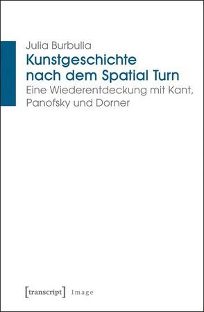 Kunstgeschichte nach dem Spatial Turn von Burbulla,  Julia