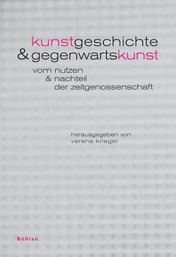 Kunstgeschichte und Gegenwartskunst von Bonnet,  Anne-Marie, Demand,  Christian, Dickel,  Hans, Egenhofer,  Sebastian, Gelshorn,  Julia, Hoppe-Sailer,  Richard, Krieger,  Verena, Meier,  Hans-Rudolf, Steiner,  Reinhard, Ursprung,  Philipp, Wyss,  Beat