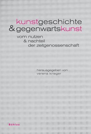 Kunstgeschichte und Gegenwartskunst von Bonnet,  Anne-Marie, Demand,  Christian, Dickel,  Hans, Egenhofer,  Sebastian, Gelshorn,  Julia, Hoppe-Sailer,  Richard, Krieger,  Verena, Meier,  Hans-Rudolf, Steiner,  Reinhard, Ursprung,  Philipp, Wyss,  Beat