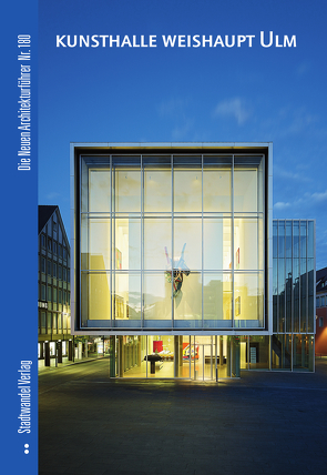 Kunsthalle Weishaupt Ulm von Hübener,  Simone, Seeberger,  Christoph