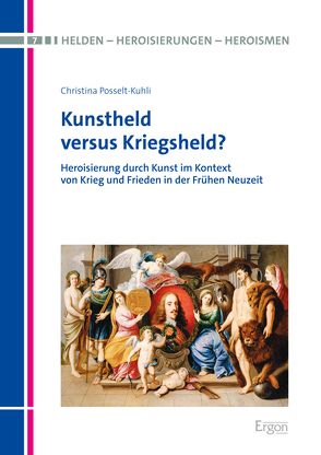 Kunstheld versus Kriegsheld von Posselt-Kuhli,  Christina