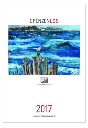 Kunstkalender 2017. Grenzenlos von Dost,  Stephanie, Furukawa,  Aika, Germès,  Céline, Grahnert,  Henriette, Güttler,  Franziska, Holstein,  Franziska, Knoth,  Marie Carolin, Kunze,  Mandy, Lammert,  Agnes, Rink,  Oskar, Sainz Rueda,  Maria, Thiele,  Kathrin