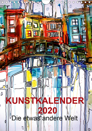 Kunstkalender 2020 „Die etwas andere Welt“ (Wandkalender 2020 DIN A4 hoch) von Horvath,  Melinda